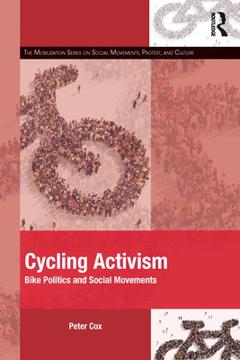 Cycling Activism: Bike Politics and Social Movements - Cox, Peter