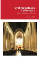 Cycling Britain's Cathedrals: Volume 1 (colour edition)