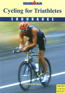 Cycling for Triathletes: Ironman; Endurance