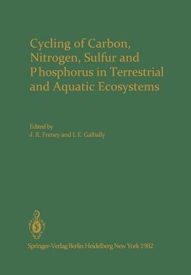 Cycling of Carbon, Nitrogen, Sulfur and Phosphorus in Terrestrial and Aquatic Ecosystems - Freney, J R (Editor), and Galbally, I E (Editor)