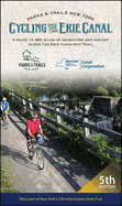 Cycling the Erie Canal: A Guide to 360 Miles of Adventure and History Along the Erie Canalway Trail