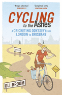 Cycling to the Ashes: A Cricketing Odyssey From London to Brisbane