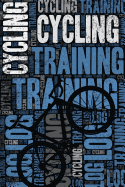 Cycling Training Log and Diary: Cycling Training Journal and Book for Cyclist and Coach - Cycling Notebook Tracker