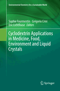 Cyclodextrin Applications in Medicine, Food, Environment and Liquid Crystals