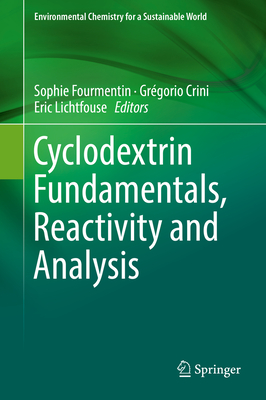 Cyclodextrin Fundamentals, Reactivity and Analysis - Fourmentin, Sophie (Editor), and Crini, Grgorio (Editor), and Lichtfouse, Eric (Editor)