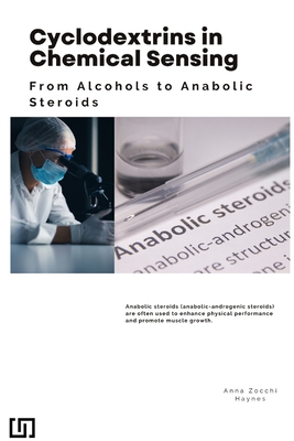 Cyclodextrins in Chemical Sensing: From Alcohols to Anabolic Steroids - Zocchi Haynes, Anna