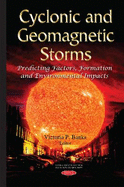 Cyclonic & Geomagnetic Storms: Predicting Factors, Formation & Environmental Impacts