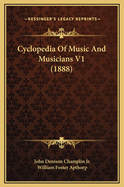 Cyclopedia of Music and Musicians V1 (1888)