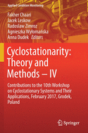 Cyclostationarity: Theory and Methods - IV: Contributions to the 10th Workshop on Cyclostationary Systems and Their Applications, February 2017, Grodek, Poland