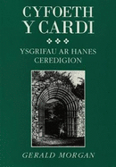 Cyfoeth y Cardi: Ysgrifau AR Hanes Ceredigion