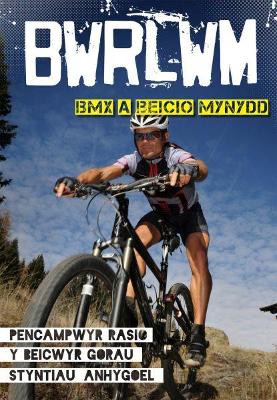 Cyfres Bwrlwm: BMX a Beicio Mynydd - Ridley, Frances, and Jones, Lynwen Rees (Editor)