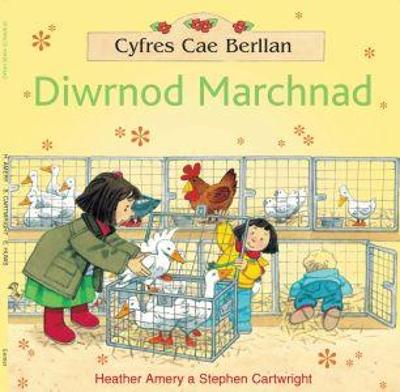 Cyfres Cae Berllan: Diwrnod Marchnad - Amery, Heather, and Huws, Emily (Translated by), and Cartwright, Stephen (Illustrator)