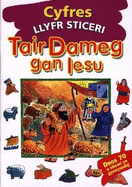 Cyfres Llyfr Sticeri: Tair Dameg Gan Iesu