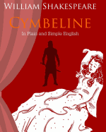 Cymbeline In Plain and Simple English: A Modern Translation and the Original Version