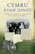 Cymru Evan Jones  Detholiad o Bapurau Evan Jones, Ty'n-y-Pant, Llanwrtyd: Detholiad o Bapurau Evan Jones, Ty'n y Pant, Llanwrtyd