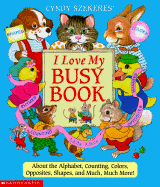 Cyndy Szekeres' I Love My Busy Book