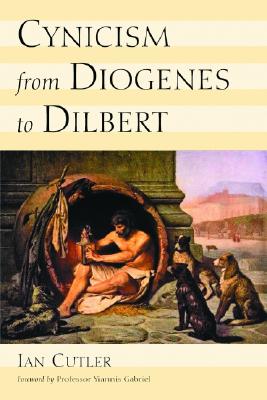 Cynicism from Diogenes to Dilbert - Cutler, Ian