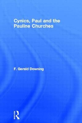 Cynics, Paul and the Pauline Churches - Downing, F Gerald