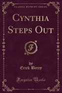 Cynthia Steps Out (Classic Reprint)