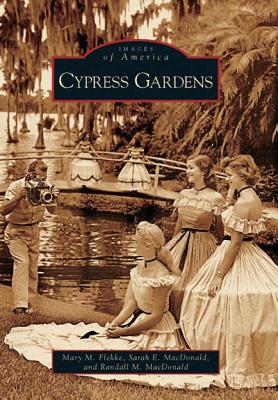 Cypress Gardens - Flekke, Mary M, and MacDonald, Sarah E, and MacDonald, Randall M