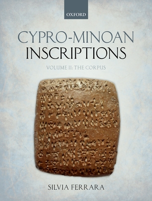Cypro-Minoan Inscriptions: Volume 2: The Corpus - Ferrara, Silvia