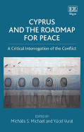 Cyprus and the Roadmap for Peace: A Critical Interrogation of the Conflict