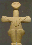Cyprus Before the Bronze Age: Art of the Chalcolithic Period - Karageorghis, Vassos, and Peltenburg, Edgar J
