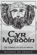 Cyr Myrddin: The Coming of Age of Merlin