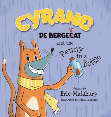 Cyrano de Bergecat and the Penny in the Bottle - Malsbury, Eric, and Van Der Merwe, Bryony (Editor)