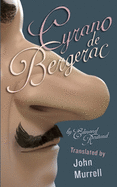 Cyrano de Bergerac: A New Prose Translation by John Murell
