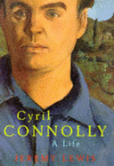 Cyril Connoly: A Life - Lewis, Jeremy