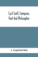 Cyril Scott, Composer, Poet And Philosopher