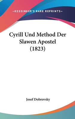Cyrill Und Method Der Slawen Apostel (1823) - Dobrovsky, Josef