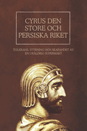 Cyrus den store och Persiska riket: Tolerans, styrning och skapandet av en urldrig supermakt