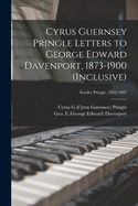 Cyrus Guernsey Pringle Letters to George Edward Davenport, 1873-1900 (inclusive); Sender Pringle, 1833-1907