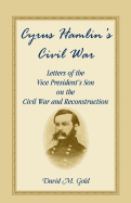 Cyrus Hamlin's Civil War: Letters of the Vice President's Son on the Civil War and Reconstruction