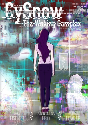 CySnow: The Waking Complex Volume 2 - Fowler, Michael