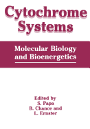 Cytochrome Systems: Molecular Biology and Bioenergetics - Papa, S, and Chance, B, and Ernster, L