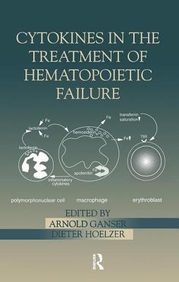 Cytokines in the Treatment of Hematopoietic Failure - Ganser, Arnold, and Hoelzer, Dieter