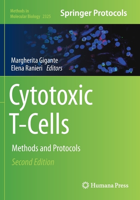 Cytotoxic T-Cells: Methods and Protocols - Gigante, Margherita (Editor), and Ranieri, Elena (Editor)