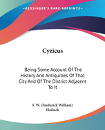 Cyzicus: Being Some Account Of The History And Antiquities Of That City And Of The District Adjacent To It