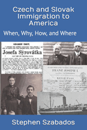 Czech and Slovak Immigration to America: When, Why, How, and Where