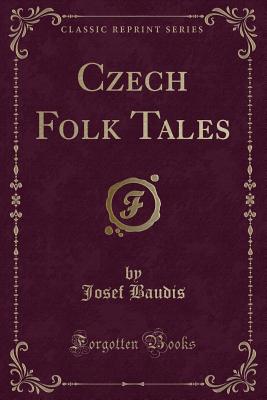 Czech Folk Tales (Classic Reprint) - Baudis, Josef