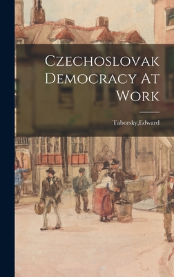 Czechoslovak Democracy At Work - Taborsky, Edward (Creator)