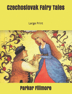 Czechoslovak Fairy Tales: Large Print