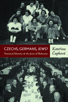 Czechs, Germans, Jews?: National Identity and the Jews of Bohemia - Capkov, Katerina