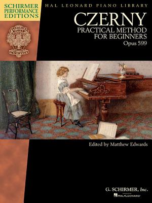 Czerny - Practical Method for Beginners, Opus 599: Schirmer Performance Editions Book Only - Czerny, Carl (Composer), and Edwards, Matthew (Editor)