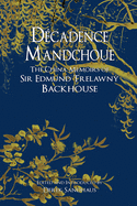 Dcadence Mandchoue: The China Memoirs of Sir Edmund Trelawny Backhouse