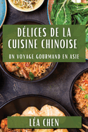 Dlices de la Cuisine Chinoise: Un Voyage Gourmand en Asie