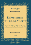 Dpartement d'Ille-Et-Vilaine, Vol. 1: Cahiers de Dolances de la Snchausse de Rennes pour les tats Gnraux de 1789 (Classic Reprint)